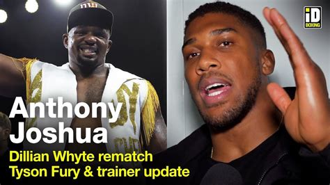 Anthony Joshua On Dillian Whyte Rematch Tyson Fury And Trainer Update Youtube