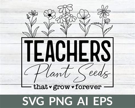 Teachers Plant Seeds That Grow Forever Svg Best Teacher Ever Svg