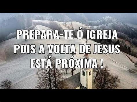 Prepara Te Igreja O Senhor Est Voltando Youtube