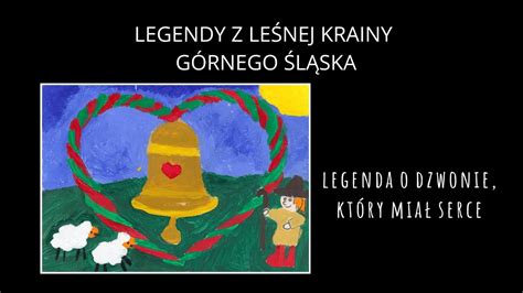 23 Legendy z Leśnej Krainy Górnego Śląska Legenda o dzwonie który