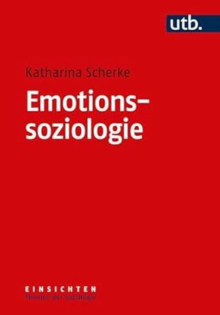 Emotionssoziologie Einsichten Themen Der Soziologie Scherke