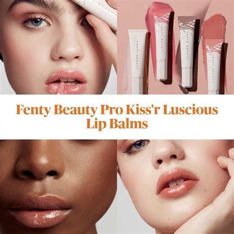 Sneak Peek Fenty Beauty Pro Kiss’r Luscious Lip Balms The Balm Fenty Beauty Lip Balm