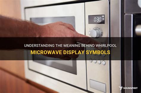 Understanding The Meaning Behind Whirlpool Microwave Display Symbols Shunspirit