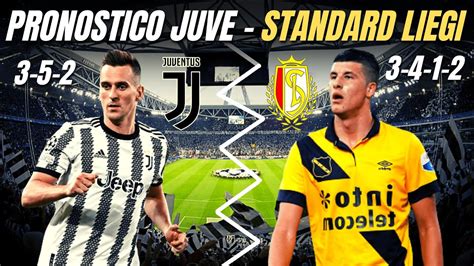 JUVE STANDARD LIEGI PRONOSTICO E FORMAZIONI YouTube