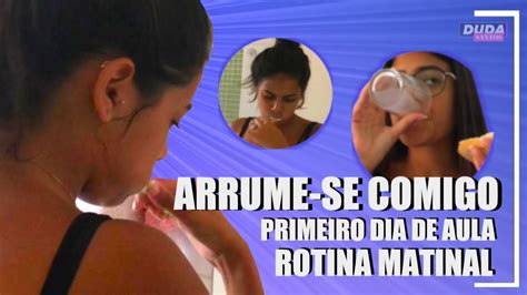 ARRUME SE COMIGO ROTINA PARA O PRIMEIRO DIA DE AULA YouTube