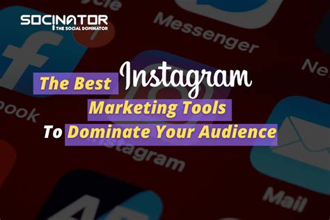 Six Instagram Marketing Tools To Dominate Your Social Media