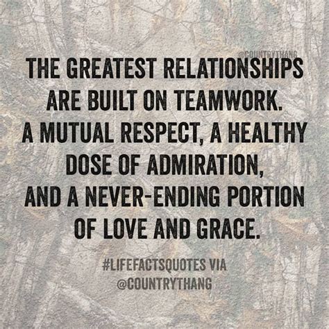 The Greatest Relationships Are Built On Teamwork A Mutual Respect A