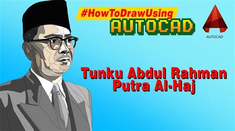 Autocad Drawing Potrait Tunku Abdul Rahman Al Haj Youtube