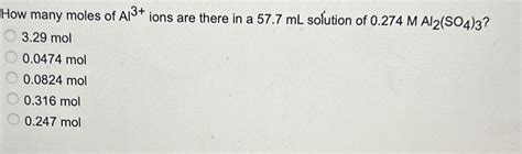 Solved How many moles of Al3+ ﻿ions are there in a 57.7mL | Chegg.com