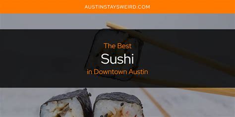 Downtown Austin's Best Sushi [Updated 2023] - Austin Stays Weird