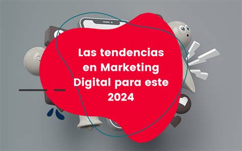 7 Tendencia De Marketing Digital Para 2024 Comsentido