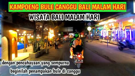 Wisata Malam Hari Bali Di Kampung Bule Canggu Saat Ini Bali Nightlife