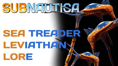 Subnautica Lore Sea Treader Leviathan Video Game Lore Youtube