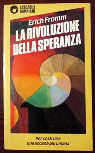 La Rivoluzione Della Speranza Tascabili Bompiani By Erich Fromm