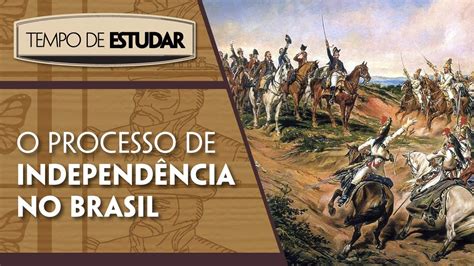 Independência ou morte O processo de independência no Brasil l Tempo