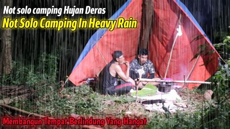 Not Solo Camping Hujan Deras Membangun Tempat Berlindung Yang Hangat