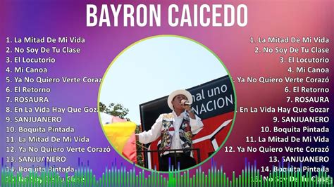 Bayron Caicedo 2024 MIX Grandes Exitos La Mitad De Mi Vida No Soy De