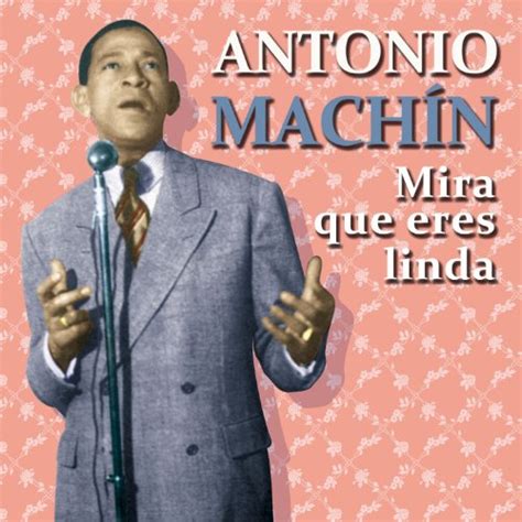 Mira Que Eres Linda Von Antonio Mach N Bei Amazon Music Amazon De