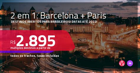 Destinos Abertos Para Brasileiros Passagens 2 Em 1 BARCELONA PARIS