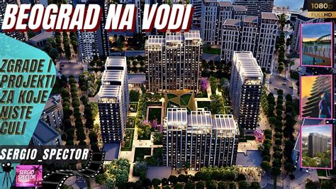 Beograd Na Vodi Zgrade Za Koje Niste Znali Novi Projekti I Buducnost