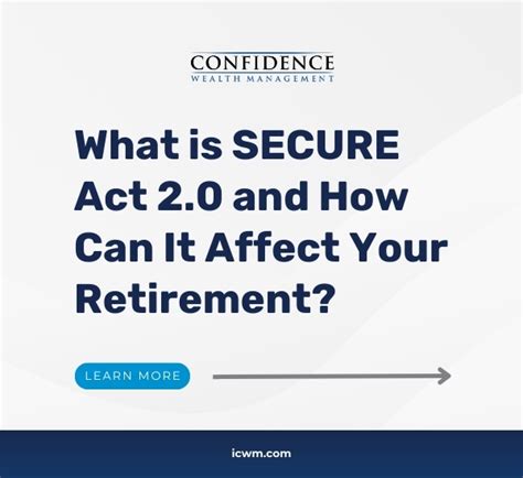 What Is Secure Act 20 And How Can It Affect Your Retirement Confidence Wealth Management