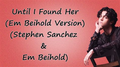 Until I Found Her Stephen Sanchez And Em Beihold Lyrical Video Youtube