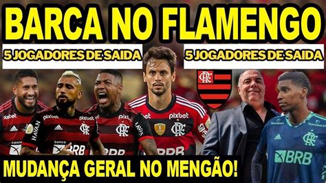 VAI TER BARCA FLAMENGO PRETENDE MANDAR 5 JOGADORES EMBORA JA NESSA