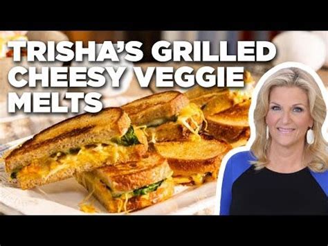 Trisha Yearwood S Grilled Cheesy Veggie Melts Trisha S Southern