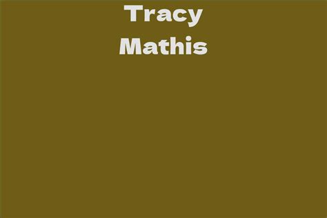 Tracy Mathis Facts Bio Career Net Worth Aidwiki