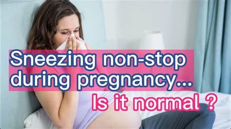 Sneezing Nonstop During Pregnancy Is It Normal Youtube