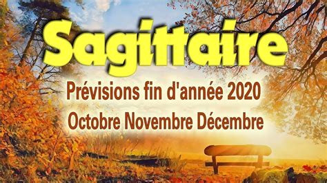 SAGITTAIRE PREVISIONS OCT NOV DEC 2020 YouTube