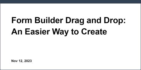 Form Builder Drag and Drop: An Easier Way to Create Forms