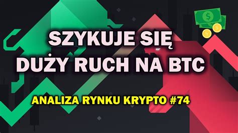 Gruby odcinek szykuj się na duży ruch BTC ANALIZA BTC KRYPTO 74