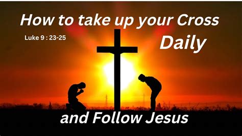 How To Take Up Your Cross Daily Follow Jesus Example Youtube