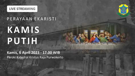 Misa Kamis Putih Kamis 6 April 2023 17 00 WIB Katedral