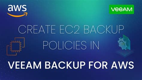 Create A Data Protection Policy For Your Ec2 Instance With Veeam Backup For Aws Youtube