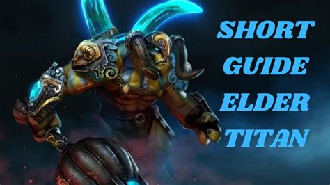 7 32 Elder Titan Short Guide Dota 2 YouTube