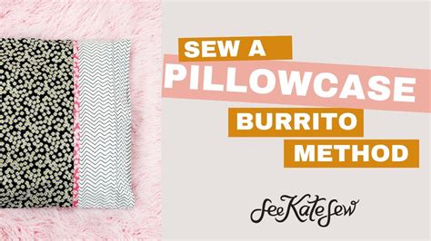 Sew A Pillowcase With The Burrito Method YouTube