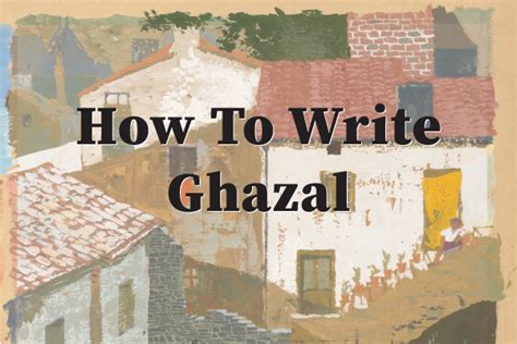 How To Write Ghazal Poetry - Poetry Is Pretentious