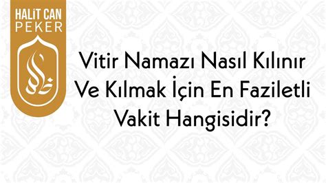 Vitir Namaz Nas L K L N R Ve K Lmak In En Faziletli Vakit Hangisidir