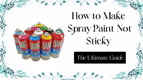 How To Make Spray Paint Not Sticky The Ultimate Guide The Redesign