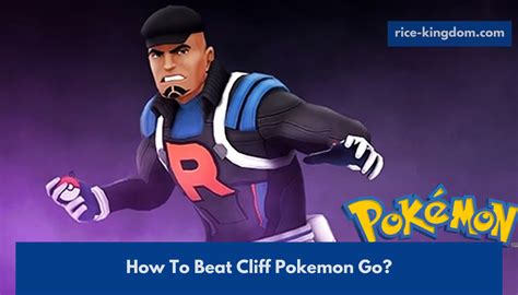 How To Beat Cliff Pokemon Go Read All Facts Here Rice Kingdom