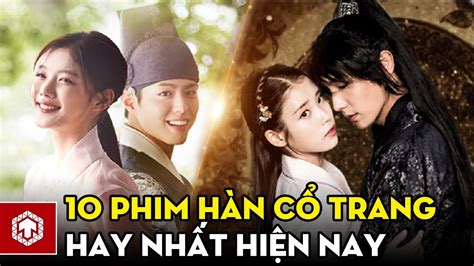 Top 10 phim cổ trang Hàn Quốc đáng chú ý những năm gần đây Ten Asia