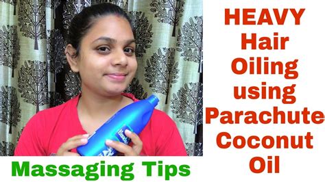 Heavy Hair Oiling With Some Massaging Tips Using Parachute Coconut Oil Youtube