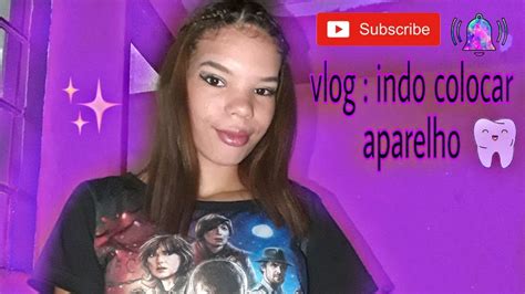 Vlog Indo Colocar Aparelho Youtube