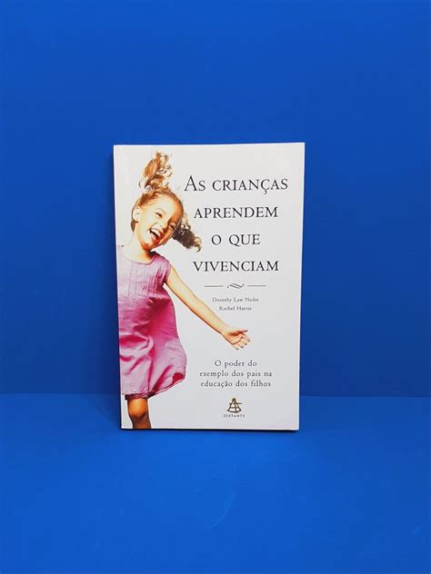 Livro As Crian As Aprendem O Que Vivenciam Livro Editora Sextante