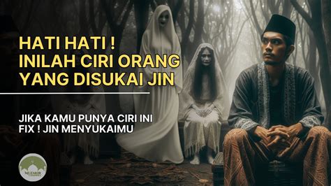 Hati Hati Jika Memiliki Ciri Ini Pasti Jin Menyukaimu Tanda Orang