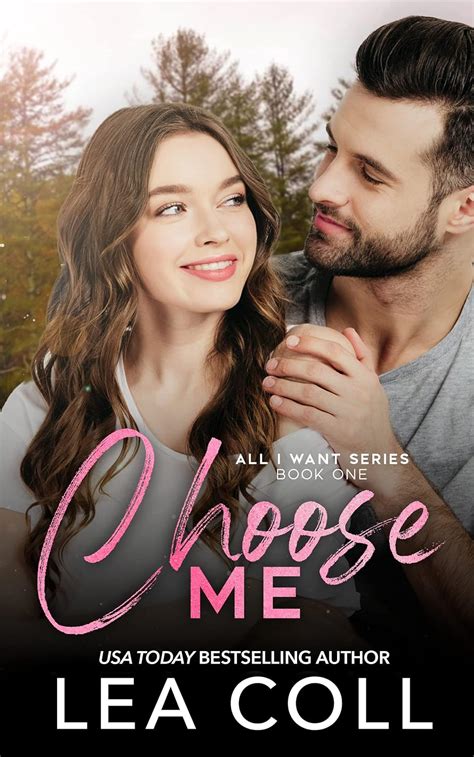 Choose Me An Opposites Attract Small Town Romance All I Want Series Book 1 Ebook Coll Lea