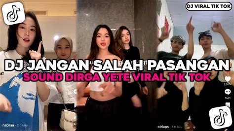 Dj Jangan Salah Pasangan Sound Dirga Yete Viral Tik Tok Dj Viral