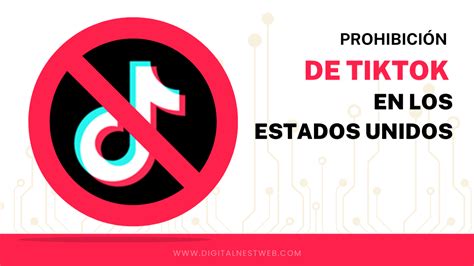 Prohibici N De Tiktok En Estados Unidos Digital Nest